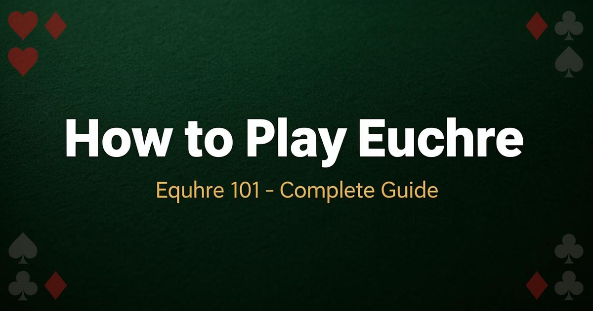 How to Play Euchre – Rules & Setup | Euchre 101